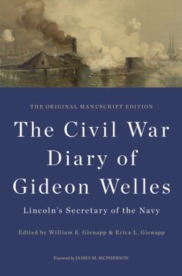 The Civil War diary of Gideon Welles, Lincoln's Secretary of the Navy