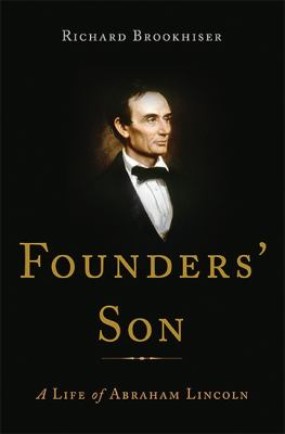 Founders' son : a life of Abraham Lincoln