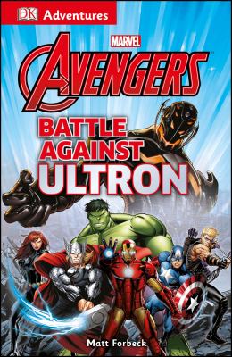 Avengers. : Battle against Ultron. [DK adventures] :