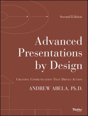 Advanced presentations by design : creating communication that drives action