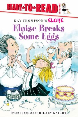 Eloise breaks some eggs. [Level 1 ; ready-to-read] /