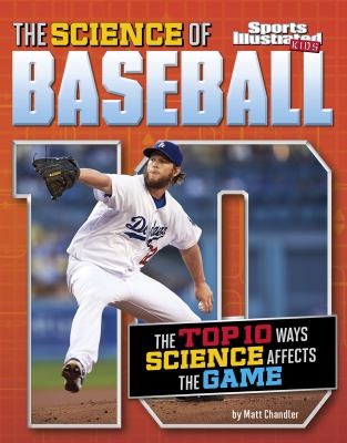 The science of baseball : the top ten ways science affects the game