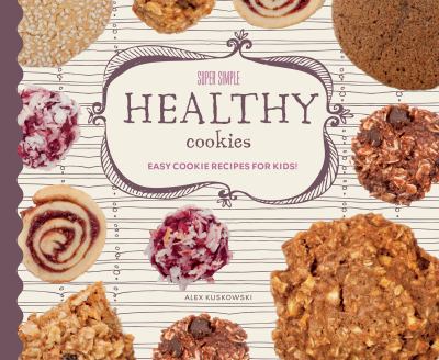 Super simple healthy cookies : easy cookie recipes for kids!