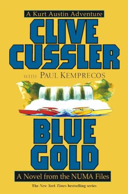 Blue gold : a novel from the Numa files. bk. 2] / [a Kurt Austin adventure ;
