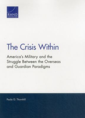 The crisis within : America's military and the struggle between the overseas and guardian paradigms