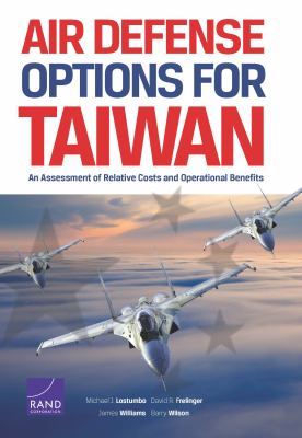 Air defense options for Taiwan : an assessment of relative costs and operational benefits