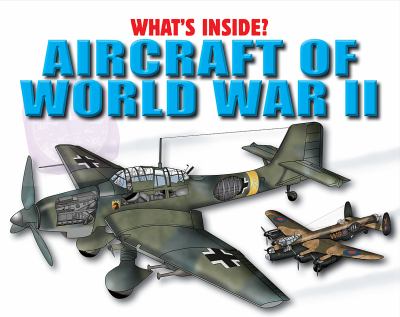 Aircraft of World War II. [What's inside? series] /