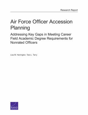 Air Force officer accession planning : addressing key gaps in meeting career field academic degree requirements for nonrated officers