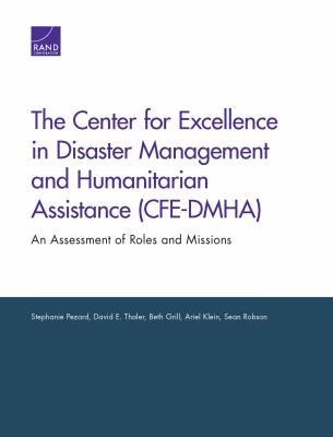 The Center for Excellence in Disaster Management and Humanitarian Assistance (CFE-DMHA) : an assessment of roles and missions