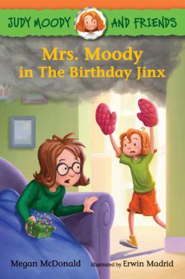 Mrs. Moody in the birthday jinx. [Judy Moody and friends series] /