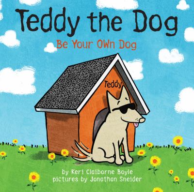 Teddy the dog : be your own dog