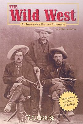 The Wild West : an interactive history adventure