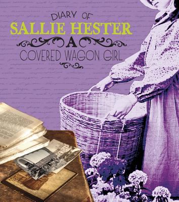 Diary of Sallie Hester : a covered wagon girl