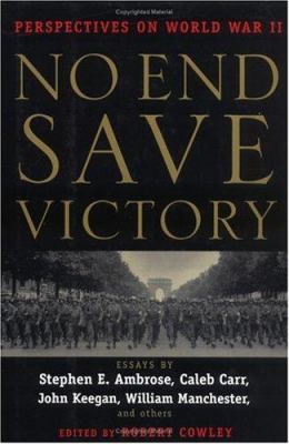 No end save victory : perspectives on World War II