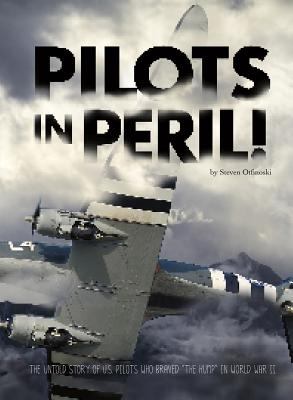 Pilots in peril! : the untold story of U.S. pilots who braved "The Hump" in World War II
