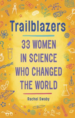 Trailblazers : 33 women in science who changed the world