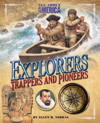 All about America. Explorers, trappers, and pioneers /