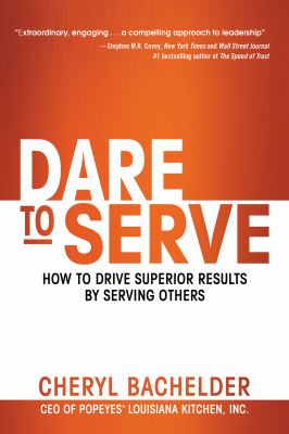 Dare to serve : how to drive superior results by serving others