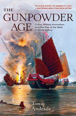 The gunpowder age : China, military innovation, and the rise of the West in world history