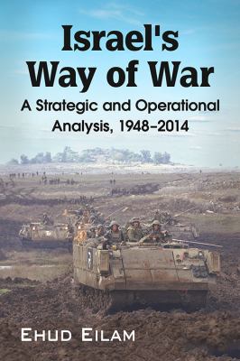 Israel's way of war : a strategic and operational analysis, 1948-2014