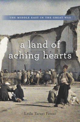 A land of aching hearts : the Middle East in the Great War