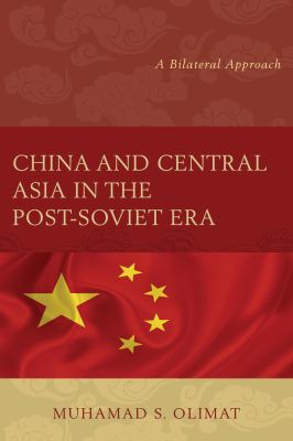 China and Central Asia in the post-Soviet era : a bilateral approach