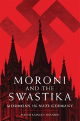 Moroni and the swastika : Mormons in Nazi Germany