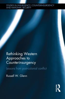 Rethinking western approaches to counterinsurgency : lessons from post-colonial conflict