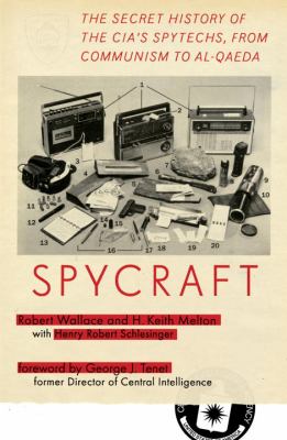 Spycraft : the secret history of the CIA's spytechs, from communism to Al-Qaeda
