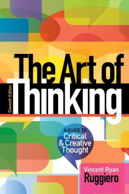 The art of thinking : a guide to critical and creative thought