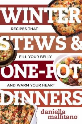 Winter stews & one-pot dinners : tasty recipes that fill your belly and warm your heart