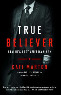 True believer : Stalin's last American spy