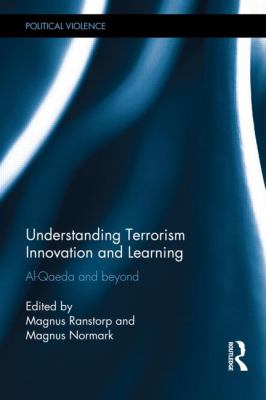 Understanding terrorism innovation and learning : Al-Qaeda and beyond