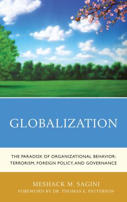 Globalization : the paradox of organizational behavior : terrorism, foreign policy, and governance