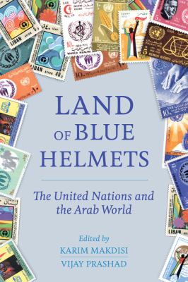Land of blue helmets : the United Nations and the Arab world