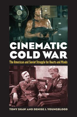Cinematic Cold War : the American and Soviet struggle for hearts and minds