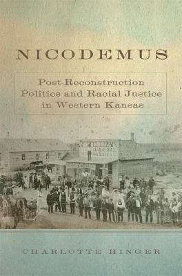 Nicodemus : post-Reconstruction politics and racial justice in western Kansas