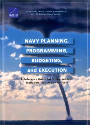 Navy planning, programming, budgeting, and execution : a reference guide for senior leaders, managers, and action officers