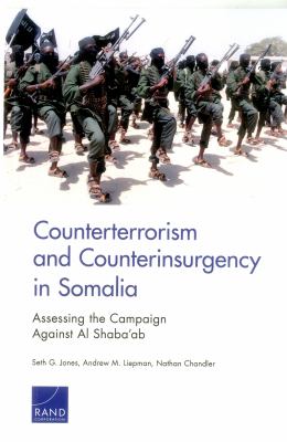 Counterterrorism and counterinsurgency in Somalia : assessing the campaign against Al Shabaab