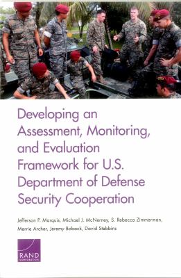 Developing an assessment, monitoring, and evaluation framework for U.S. Department of Defense security cooperation