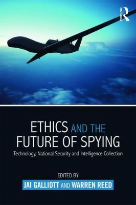 Ethics and the future of spying : technology, national security and intelligence collection