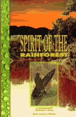 Spirit of the rainforest : a Yanomamö shaman's story