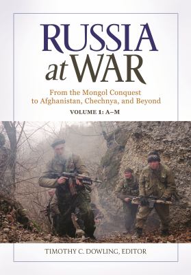 Russia at war : from the Mongol conquest to Afghanistan, Chechnya, and beyond