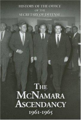 The McNamara ascendancy, 1961-1965. [Secretaries of Defense historical series ; volume V] /