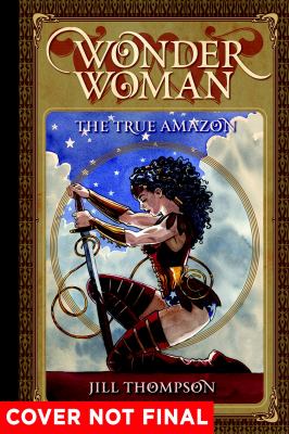 Wonder Woman : the true Amazon
