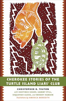 Cherokee stories of the Turtle Island liars' club : Dakasi elohi anigagoga junilawisdii (turtle, earth, the liars, meeting place)