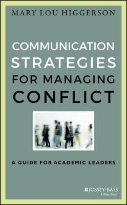 Communication strategies for managing conflict : a guide for academic leaders