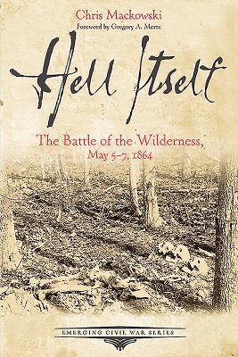 Hell itself : the Battle of the Wilderness, May 5-7, 1864