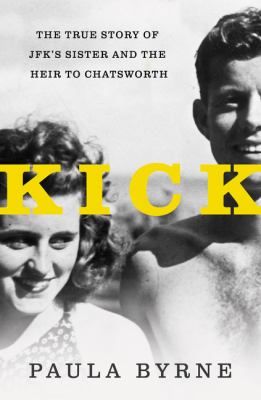 Kick : the true story of JFK's sister and the heir to Chatsworth