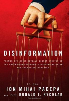 Disinformation : former spy chief reveals secret strategies for undermining freedom, attacking religion, and promoting terrorism